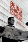 Image for Being German Canadian  : history, memory, generations