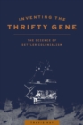 Image for Inventing the thrifty gene  : the science of settler colonialism