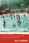 Image for Undressed Toronto  : from the swimming hole to sunnyside, how a city learned to love the beach, 1850-1935