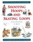 Image for Shooting Hoops and Skating Loops : Great Inventions in Sports