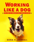 Image for Working like a dog  : the story of working dogs through history