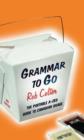 Image for Grammar to Go: The Portable A-Zed Guide to Canadian Usage