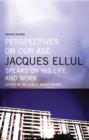 Image for Perspectives on Our Age: Jacques Ellul Speaks on His Life and Work