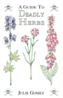 Image for Guide to Deadly Herbs