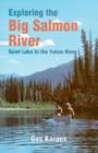 Image for Exploring the Big Salmon River : Quiet Lake to the Yukon River