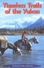 Image for Timeless trails to the Yukon  : adventure hunting in the Yukon territories