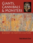 Image for Giants, Cannibals &amp; Monsters : Bigfoot in Native Culture