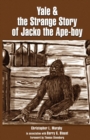 Image for Yale &amp; the Strange Story of Jacko the Ape-boy