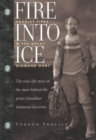 Image for Fire into ice  : Charles Fipke &amp; the great diamond hunt