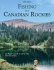 Image for Fishing the Canadian Rockies 1st Edition : an angler&#39;s guide to every lake, river and stream