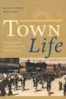 Image for Town Life : Main Street and the Evolution of Small Town Alberta, 1880-1947