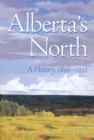 Image for Alberta&#39;S North : A History, 1890-1950
