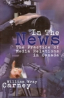 Image for In the News : The Practice of Media Relations in Canada