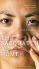 Image for The Sasquatch at home: traditional protocols &amp; modern storytelling