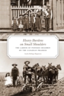 Image for Heavy Burdens on Small Shoulders: The Labour of Pioneer Children on the Canadian Prairies