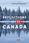 Image for Reflections of Canada : Illuminating Our Opportunities and Challenges at 150+ Years