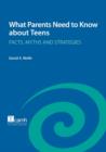 Image for What Parents Need to Know About Teens : Facts, Myths and Strategies
