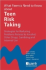 Image for What Parents Need to Know About Teen Risk Taking : Strategies for Reducing Problems Related to Alcohol, Other Drugs, Gambling and Internet Use