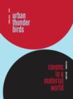 Image for Urban thunderbirds  : ravens in a material world
