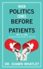 Image for When Politics Comes Before Patients : Why and How Canadian Medicare is Failing