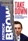 Image for Takedown : The Attempted Political Assassination of Patrick Brown