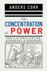 Image for The Concentration of Power : Institutionalization, Hierarchy &amp; Hegemony