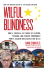 Image for Wilful Blindness US and International Edition : How a Criminal network of narcos, tycoons and Chinese Communist Party agents infiltrated the West US Edition and International Edition