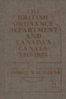 Image for The British Ordnance Department and Canada&#39;s Canals 1815-1855