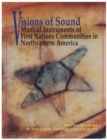 Image for Visions of Sound : Musical Instruments of First Nations Communities in Northeastern America