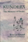 Image for Kundera, or, The Memory of Desire