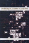 Image for Working in women&#39;s archives  : researching women&#39;s private literature and archival documents