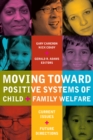 Image for Toward positive systems of child and family welfare  : current issues and future directions