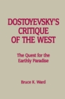 Image for Dostoyevskys Critique of the West: The Quest for the Earthly Paradise