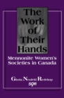 Image for The Work of Their Hands: Mennonite Womens Societies in Canada