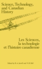 Image for Science, Technology and Canadian History: Les Sciences, La Technologie Et Lhistoire Et Lhistoire