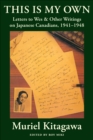 Image for This Is My Own : Letters to Wes and Other Writings on Japanese Canadians, 1941-1948