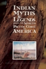 Image for Indian Myths &amp; Legends from the North Pacific Coast of America