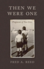 Image for Then We Were One: Fragments of Two Lives