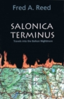 Image for Salonica Terminus: Travels into the Balkan Nightmare