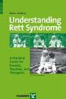Image for Understanding Rett syndrome  : a practical guide for parents, teachers, and therapists