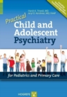 Image for Practical child and adolescent psychiatry for pediatrics and primary care