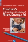 Image for Children&#39;s Understanding and Production of Pictures, Drawings, and Art