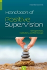 Image for Handbook of Positive Supervision for Supervisors, Facilitators, and Peer Groups