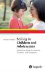 Image for Soiling in Children and Adolescents: A Practical Guide for Parents, Teachers, and Caregivers