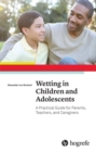 Image for Wetting in Children and Adolescents: A Practical Guide for Parents, Teachers, and Caregivers