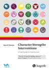 Image for Character strengths interventions  : a field guide for practitioners