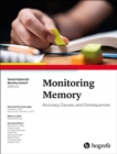 Image for Monitoring memory  : accuracy, causes, and consequences : 229