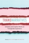 Image for Transnarratives  : scholarly and creative works on transgender experience