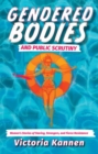 Image for Gendered bodies and public scrutiny  : women&#39;s stories of staring, strangers, and fierce resistance