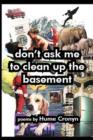 Image for Don&#39;t Ask Me to Clean Up the Basement